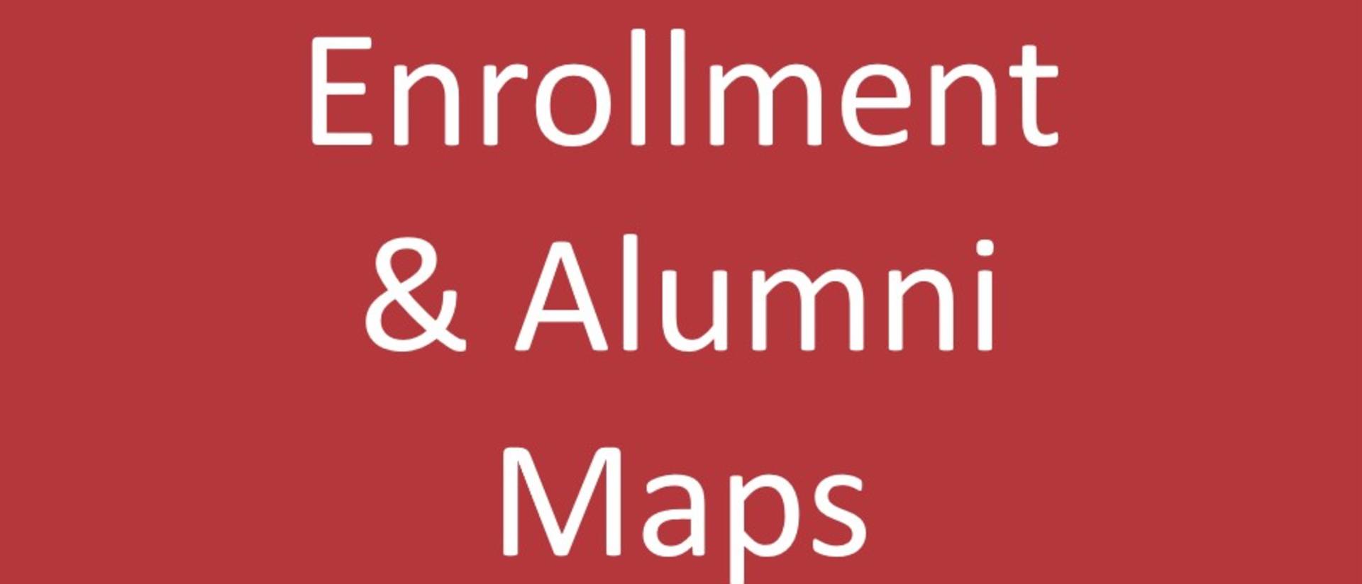 Enrollment & Alumni Maps