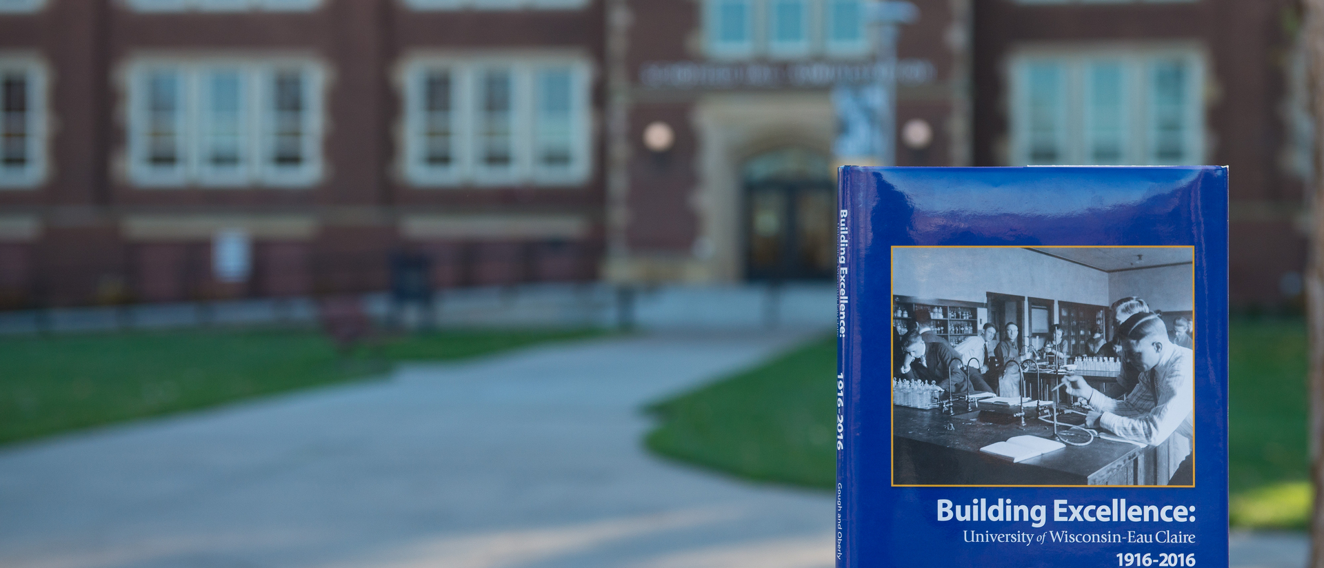 Centennial Book, Building Excellence: University of Wisconsin-Eau Claire 1916-2016