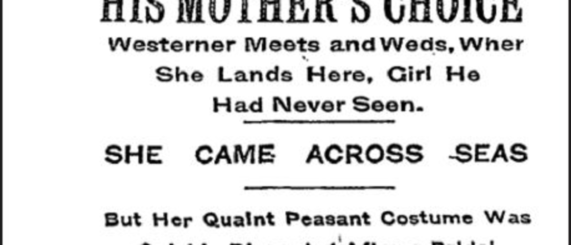 Headline in a 1910 New York Times article about an arranged marriage in New York City between Hungarian immigrants who had never met one another